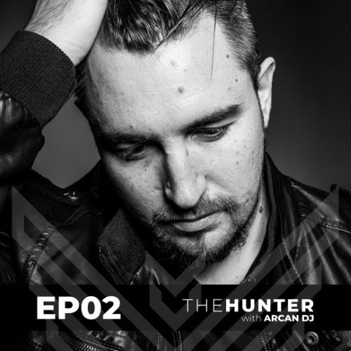 Arcan DJ pres. The Hunter  EP02
